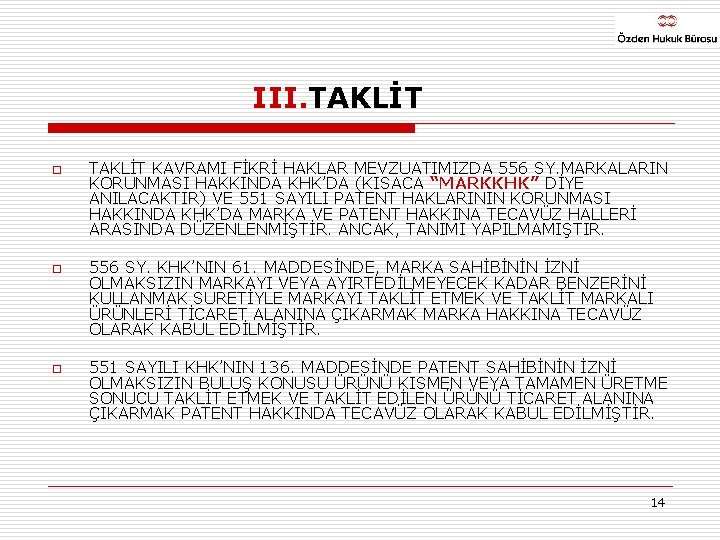 III. TAKLİT o o o TAKLİT KAVRAMI FİKRİ HAKLAR MEVZUATIMIZDA 556 SY. MARKALARIN KORUNMASI