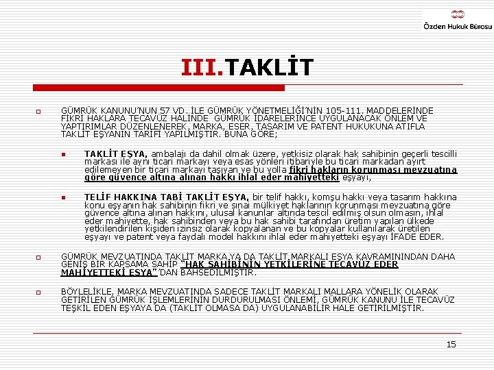 III. TAKLİT o GÜMRÜK KANUNU’NUN 57 VD. İLE GÜMRÜK YÖNETMELİĞİ’NİN 105 -111. MADDELERİNDE FİKRİ