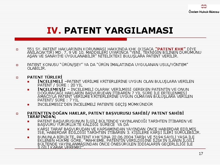 IV. PATENT YARGILAMASI o o 551 SY. PATENT HAKLARININ KORUNMASI HAKKINDA KHK (KISACA “PATENT