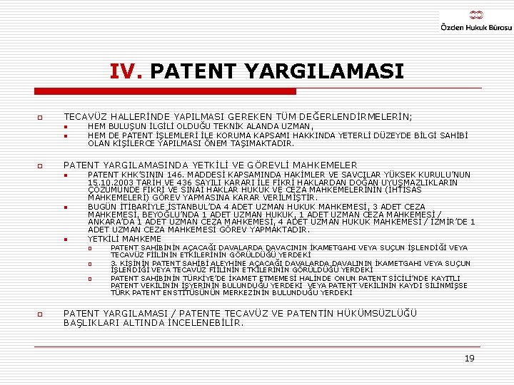 IV. PATENT YARGILAMASI o TECAVÜZ HALLERİNDE YAPILMASI GEREKEN TÜM DEĞERLENDİRMELERİN; n n o HEM