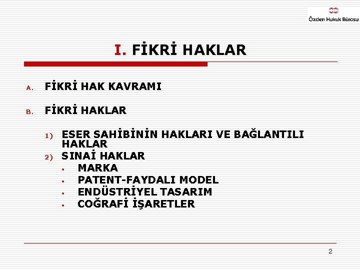 I. FİKRİ HAKLAR A. FİKRİ HAK KAVRAMI B. FİKRİ HAKLAR 1) 2) ESER SAHİBİNİN