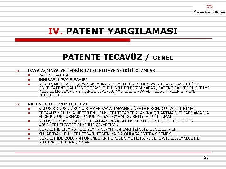 IV. PATENT YARGILAMASI PATENTE TECAVÜZ / o o GENEL DAVA AÇMAYA VE TEDBİR TALEP