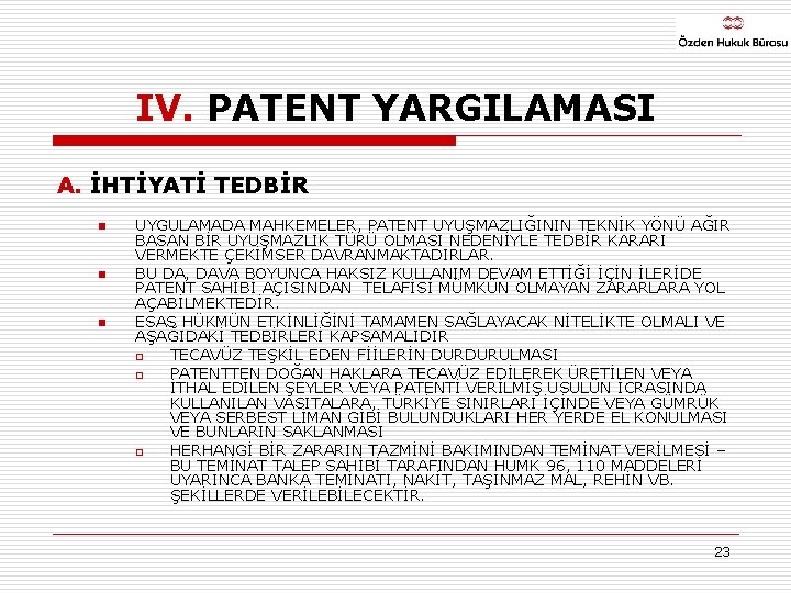 IV. PATENT YARGILAMASI A. İHTİYATİ TEDBİR n n n UYGULAMADA MAHKEMELER, PATENT UYUŞMAZLIĞININ TEKNİK