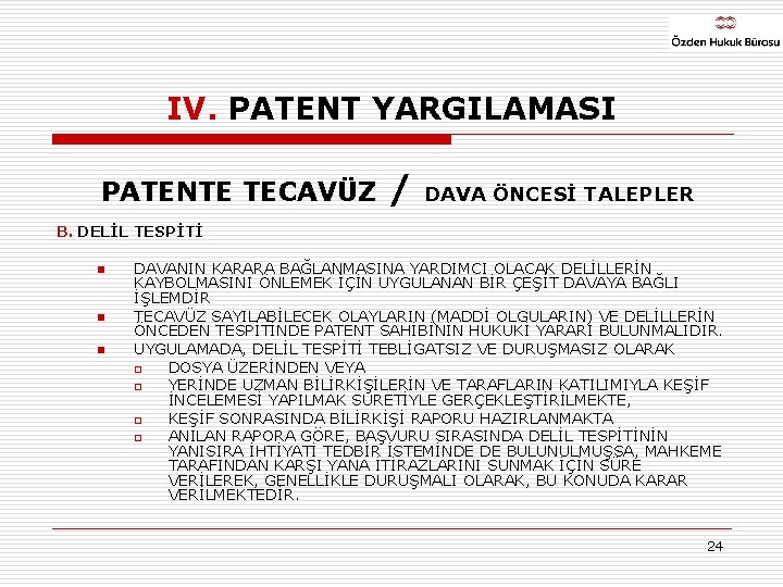 IV. PATENT YARGILAMASI PATENTE TECAVÜZ / DAVA ÖNCESİ TALEPLER B. DELİL TESPİTİ n n