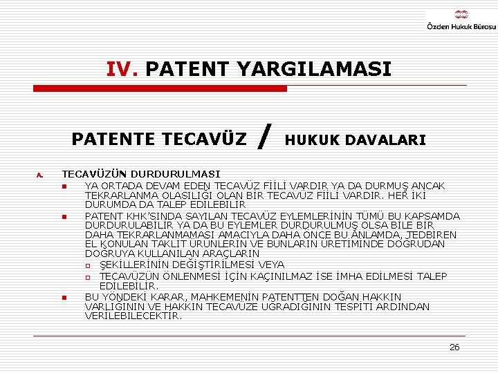 IV. PATENT YARGILAMASI PATENTE TECAVÜZ A. / HUKUK DAVALARI TECAVÜZÜN DURDURULMASI n YA ORTADA