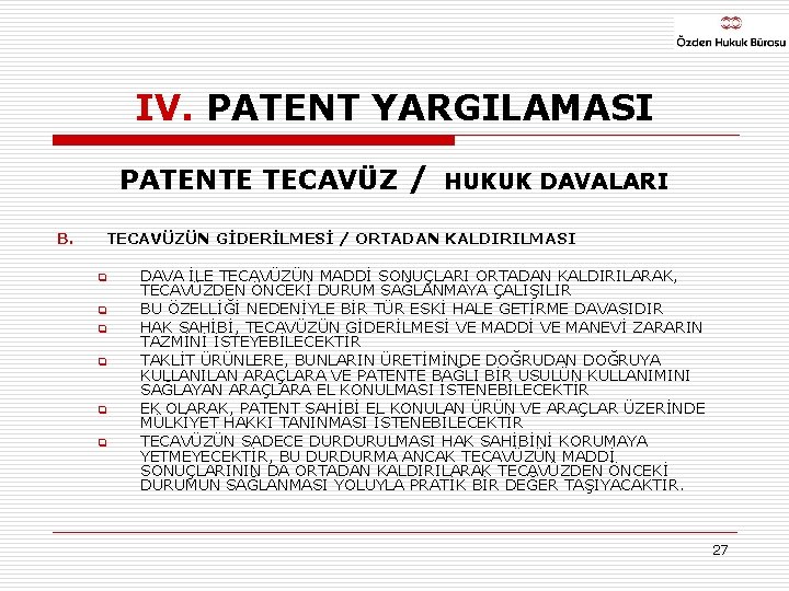 IV. PATENT YARGILAMASI PATENTE TECAVÜZ / HUKUK DAVALARI B. TECAVÜZÜN GİDERİLMESİ / ORTADAN KALDIRILMASI