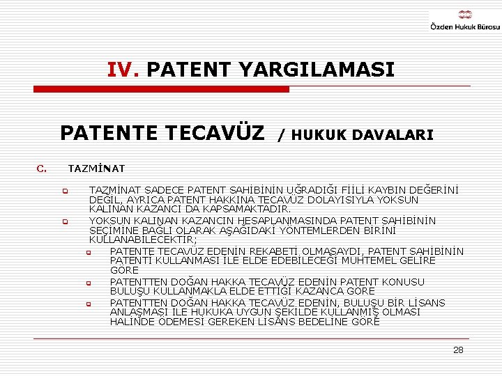 IV. PATENT YARGILAMASI PATENTE TECAVÜZ C. / HUKUK DAVALARI TAZMİNAT q q TAZMİNAT SADECE