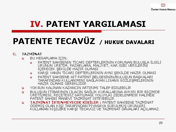 IV. PATENT YARGILAMASI PATENTE TECAVÜZ C. / HUKUK DAVALARI TAZMİNAT q BU HESAPLAMA İÇİN;