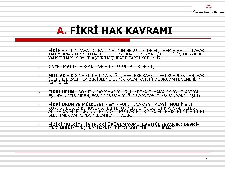  A. FİKRİ HAK KAVRAMI Ø Ø Ø FİKİR – AKLIN YARATICI FAALİYETİNİN HENÜZ