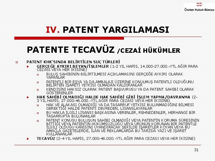 IV. PATENT YARGILAMASI PATENTE TECAVÜZ /CEZAİ HÜKÜMLER o PATENT KHK’SINDA BELİRTİLEN SUÇ TÜRLERİ n