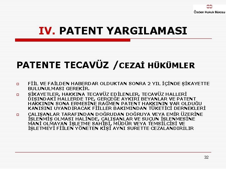 IV. PATENT YARGILAMASI PATENTE TECAVÜZ /CEZAİ HÜKÜMLER o o o FİİL VE FAİLDEN HABERDAR