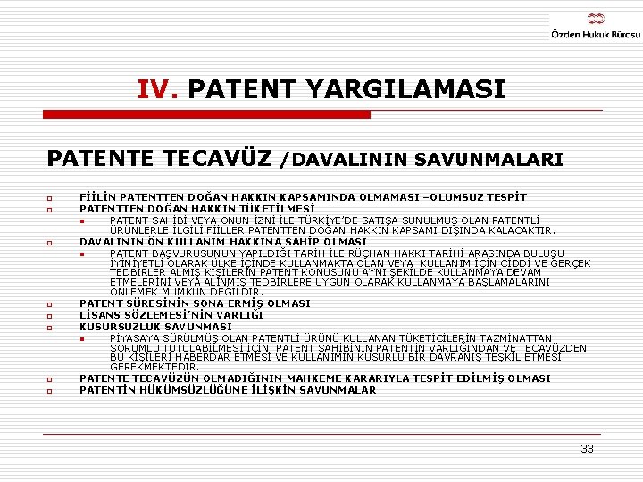IV. PATENT YARGILAMASI PATENTE TECAVÜZ /DAVALININ SAVUNMALARI o o o o FİİLİN PATENTTEN DOĞAN