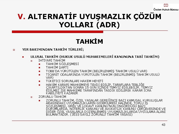 V. ALTERNATİF UYUŞMAZLIK ÇÖZÜM YOLLARI (ADR) TAHKİM o YER BAKIMINDAN TAHKİM TÜRLERİ; n ULUSAL
