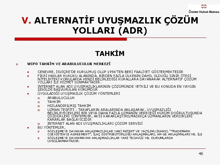 V. ALTERNATİF UYUŞMAZLIK ÇÖZÜM YOLLARI (ADR) TAHKİM o WIPO TAHKİM VE ARABULUCULUK MERKEZİ n