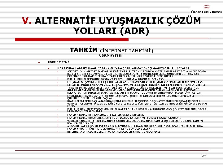 V. ALTERNATİF UYUŞMAZLIK ÇÖZÜM YOLLARI (ADR) TAHKİM o (İNTERNET TAHKİMİ) UDRP SYSTEM UDRP SİSTEMİ