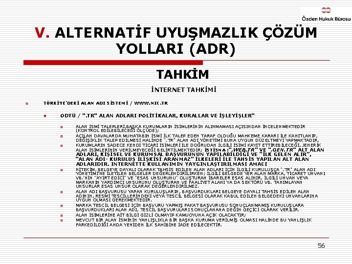 V. ALTERNATİF UYUŞMAZLIK ÇÖZÜM YOLLARI (ADR) TAHKİM İNTERNET o TAHKİMİ TÜRKİYE’DEKİ ALAN ADI SİSTEMİ