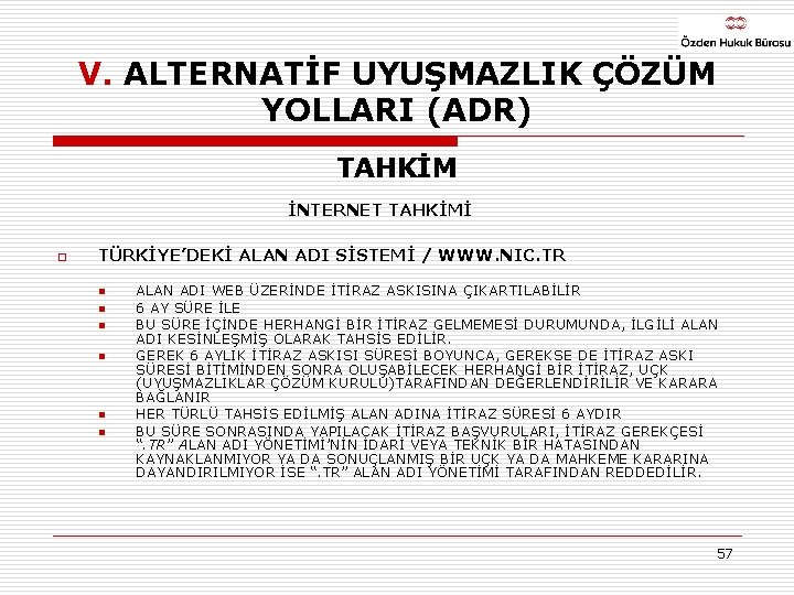 V. ALTERNATİF UYUŞMAZLIK ÇÖZÜM YOLLARI (ADR) TAHKİM İNTERNET TAHKİMİ o TÜRKİYE’DEKİ ALAN ADI SİSTEMİ