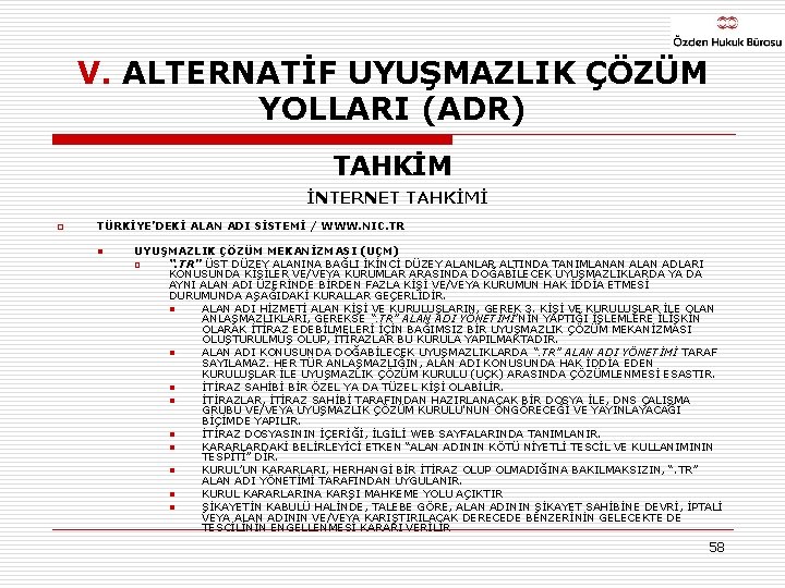 V. ALTERNATİF UYUŞMAZLIK ÇÖZÜM YOLLARI (ADR) TAHKİM o İNTERNET TAHKİMİ TÜRKİYE’DEKİ ALAN ADI SİSTEMİ