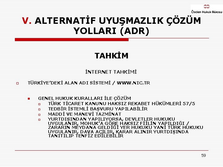 V. ALTERNATİF UYUŞMAZLIK ÇÖZÜM YOLLARI (ADR) TAHKİM İNTERNET TAHKİMİ o TÜRKİYE’DEKİ ALAN ADI SİSTEMİ