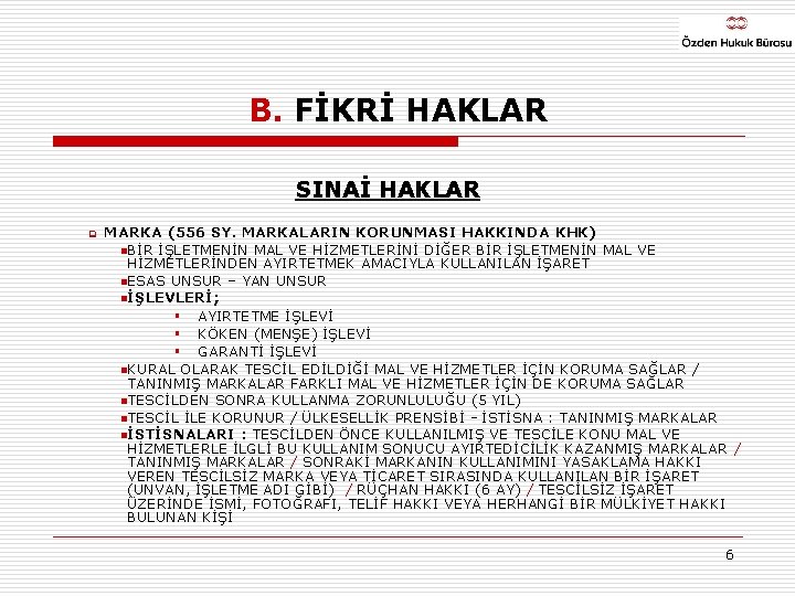 B. FİKRİ HAKLAR SINAİ HAKLAR q MARKA (556 SY. MARKALARIN KORUNMASI HAKKINDA KHK) n.