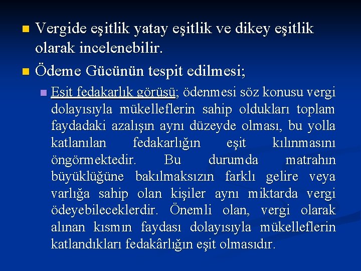 Vergide eşitlik yatay eşitlik ve dikey eşitlik olarak incelenebilir. n Ödeme Gücünün tespit edilmesi;