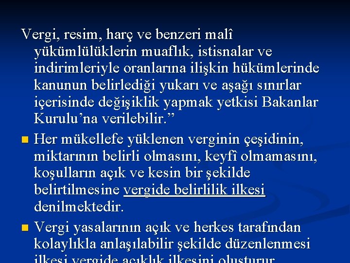 Vergi, resim, harç ve benzeri malî yükümlülüklerin muaflık, istisnalar ve indirimleriyle oranlarına ilişkin hükümlerinde