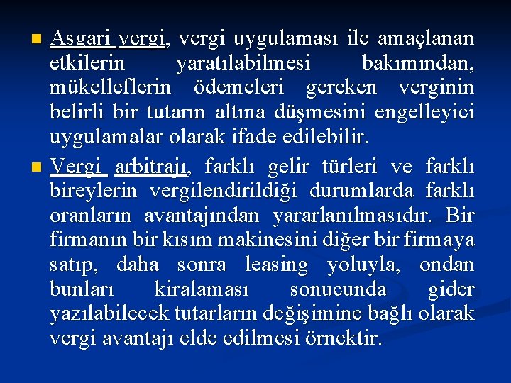 Asgari vergi, vergi uygulaması ile amaçlanan etkilerin yaratılabilmesi bakımından, mükelleflerin ödemeleri gereken verginin belirli