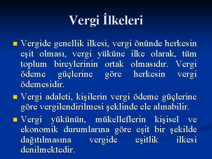 Vergi İlkeleri Vergide genellik ilkesi, vergi önünde herkesin eşit olması, vergi yüküne ilke olarak,