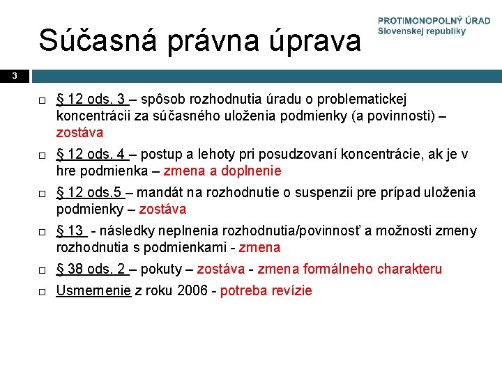 Súčasná právna úprava 3 § 12 ods. 3 – spôsob rozhodnutia úradu o problematickej