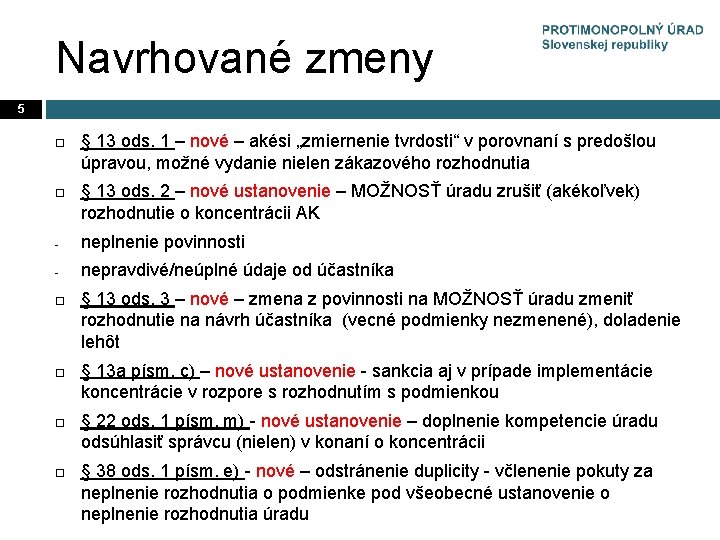 Navrhované zmeny 5 § 13 ods. 1 – nové – akési „zmiernenie tvrdosti“ v