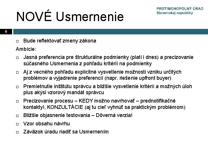 NOVÉ Usmernenie 6 Bude reflektovať zmeny zákona Ambície: Jasná preferencia pre štrukturálne podmienky (platí