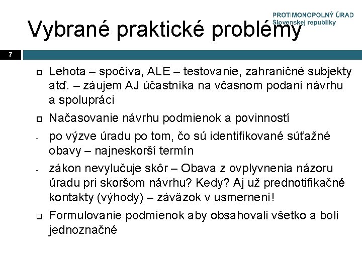 Vybrané praktické problémy 7 - - q Lehota – spočíva, ALE – testovanie, zahraničné