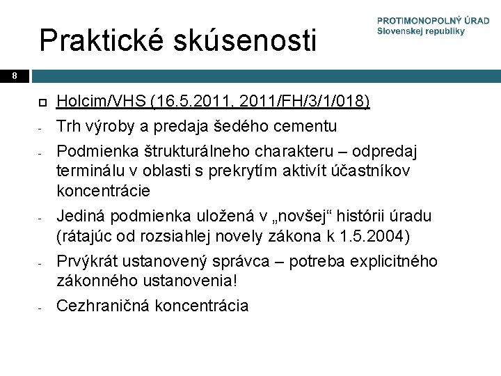 Praktické skúsenosti 8 - - Holcim/VHS (16. 5. 2011, 2011/FH/3/1/018) Trh výroby a predaja