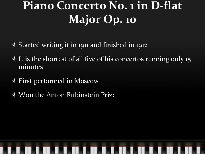 Piano Concerto No. 1 in D-flat Major Op. 10 Started writing it in 1911