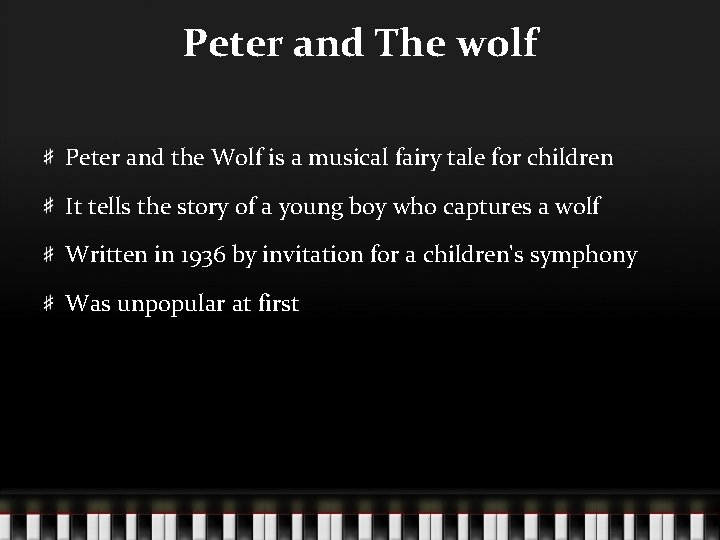 Peter and The wolf Peter and the Wolf is a musical fairy tale for