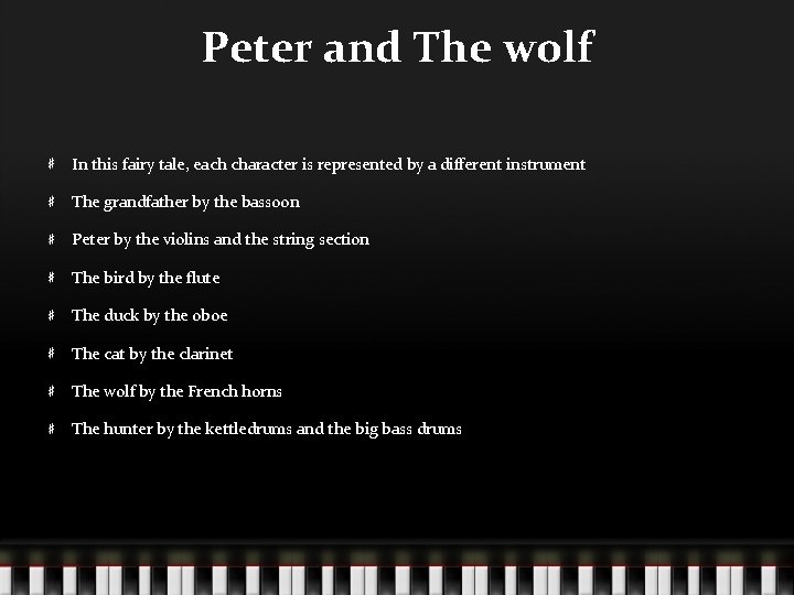 Peter and The wolf In this fairy tale, each character is represented by a