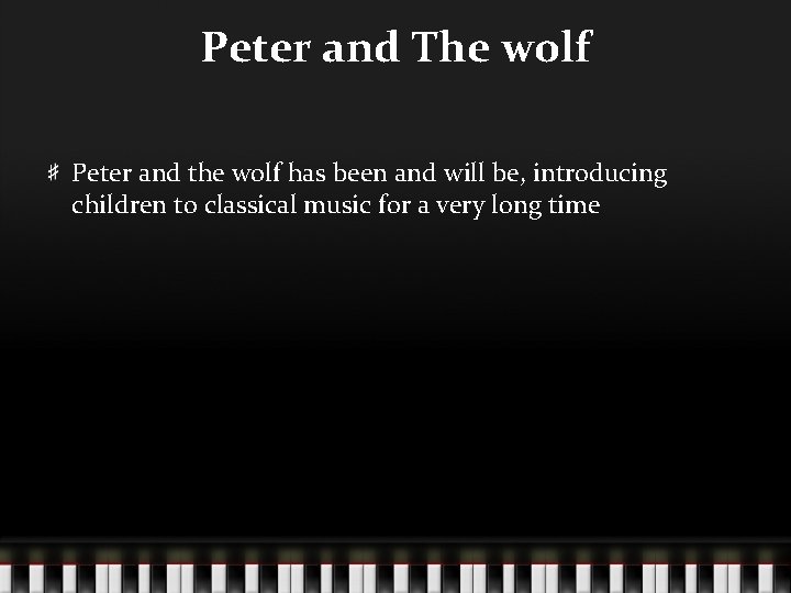 Peter and The wolf Peter and the wolf has been and will be, introducing