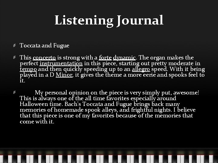 Listening Journal Toccata and Fugue This concerto is strong with a forte dynamic. The