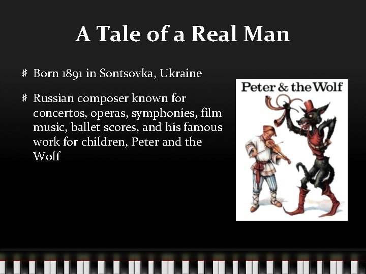 A Tale of a Real Man Born 1891 in Sontsovka, Ukraine Russian composer known