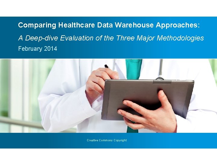 Comparing Healthcare Data Warehouse Approaches: A Deep-dive Evaluation of the Three Major Methodologies February