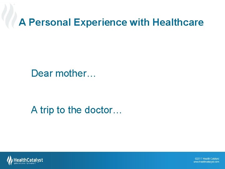 A Personal Experience with Healthcare • • Dear mother… A trip to the doctor…