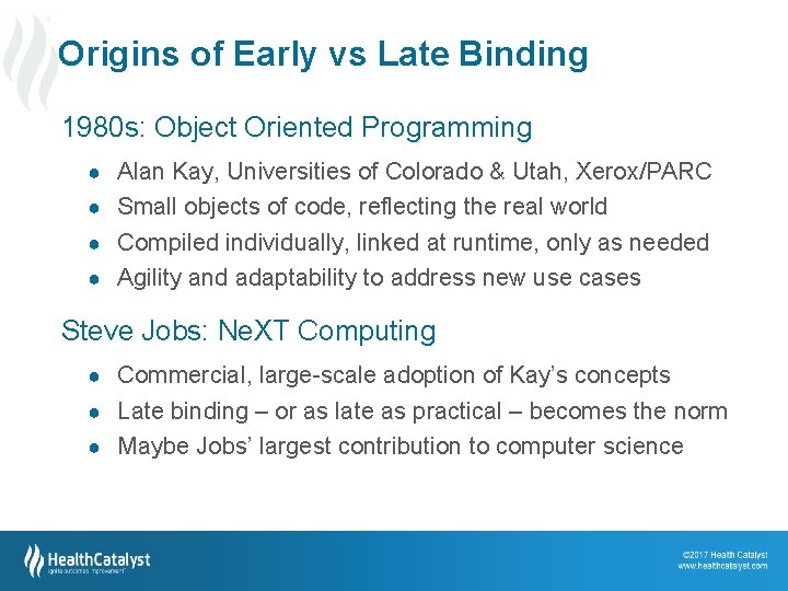 Origins of Early vs Late Binding • 1980 s: Object Oriented Programming ● Alan