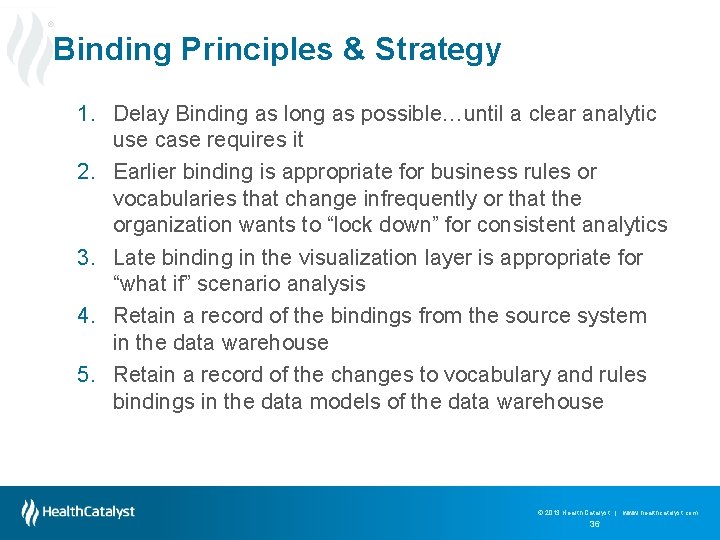 ® Binding Principles & Strategy 1. Delay Binding as long as possible…until a clear
