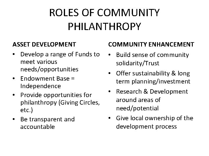 ROLES OF COMMUNITY PHILANTHROPY ASSET DEVELOPMENT • Develop a range of Funds to meet