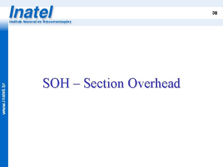 38 SOH – Section Overhead 