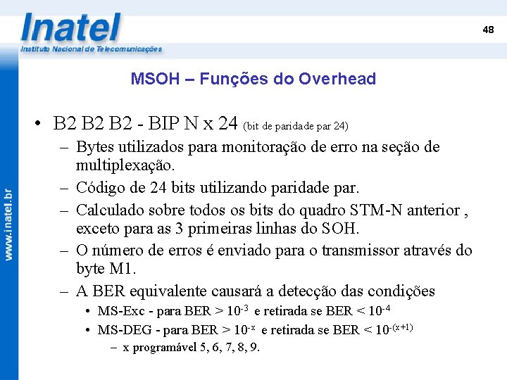 48 MSOH – Funções do Overhead • B 2 B 2 - BIP N