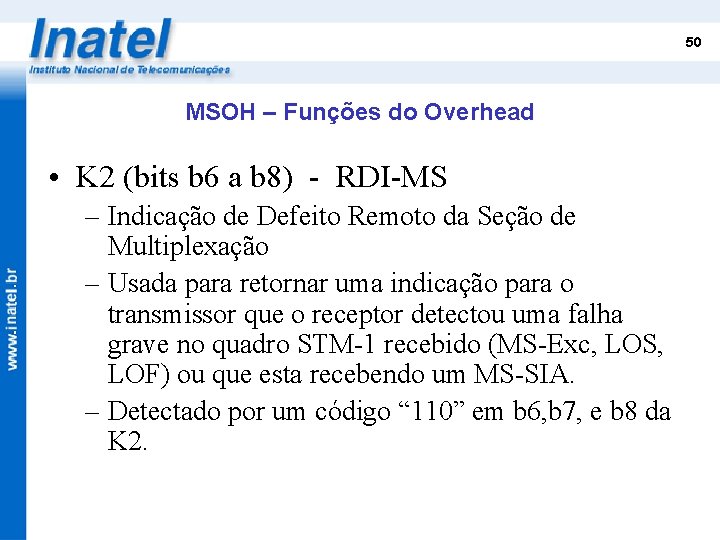 50 MSOH – Funções do Overhead • K 2 (bits b 6 a b