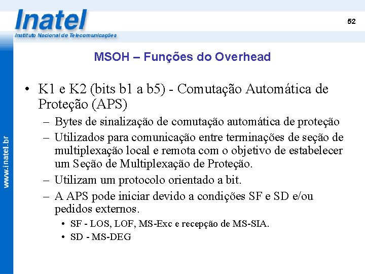 52 MSOH – Funções do Overhead • K 1 e K 2 (bits b