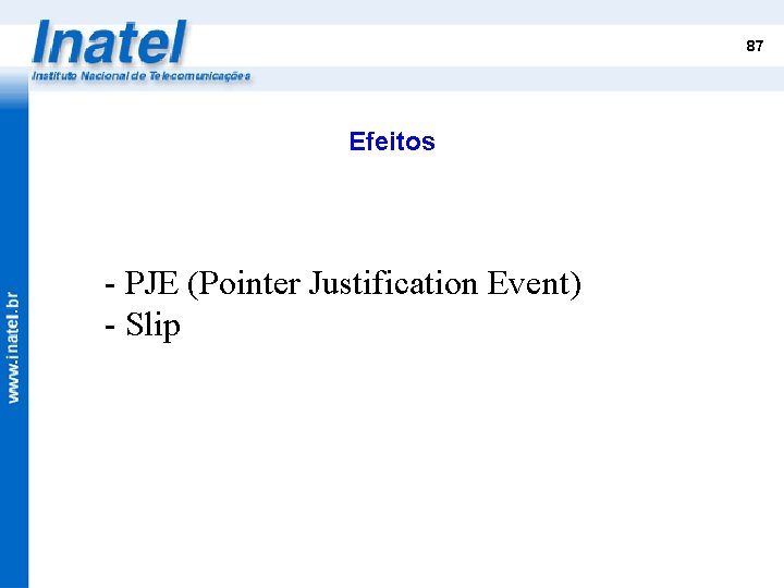 87 Efeitos - PJE (Pointer Justification Event) - Slip 