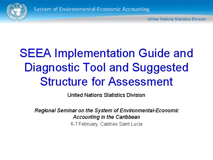 System of Environmental-Economic Accounting SEEA Implementation Guide and Diagnostic Tool and Suggested Structure for